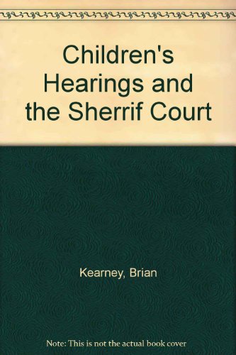 Children's Hearings and the Sherrif Court (9781847660787) by Kearney, Brian