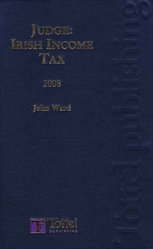 Judge Irish Income Tax 2008 (9781847661135) by John Ward