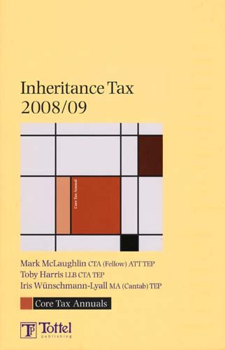 Inheritance Tax 2008/09: Core Tax Annual (9781847661234) by WÃ¼nschmann-Lyall, Iris; McLaughlin, Mark; Harris, Toby