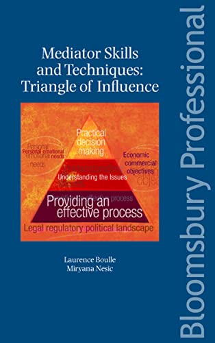 Mediator Skills and Techniques: Triangle of Influence (9781847661449) by Boulle, Laurence; Nesic, Miryana
