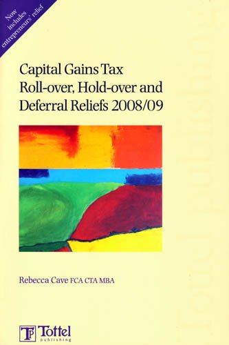 Imagen de archivo de Capital Gains Tax Roll-over, Hold-over and Deferral Reliefs 2008-2009 (Capital Gains Tax Roll-over, Hold-over and Deferral Reliefs 2008/09) a la venta por AwesomeBooks