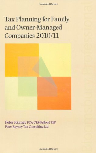 Tax Planning for Family and Owner-managed Companies 2010/11 (9781847665256) by Rayney, Peter