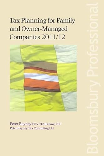 Tax Planning for Family and Owner-Managed Companies 2011/12 (9781847667656) by Rayney, Peter