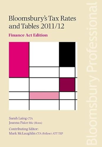 Bloomsbury's Tax Rates and Tables 2011/12 (9781847668844) by Laing, Sarah; McLaughlin, Mark; Paice, Joanna