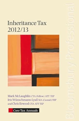 Core Tax Annual: Inheritance Tax 2012/13 (Core Tax Annuals) (9781847669599) by Erwood, Chris; WÃ¼nschmann-Lyall, Iris; McLaughlin, Mark