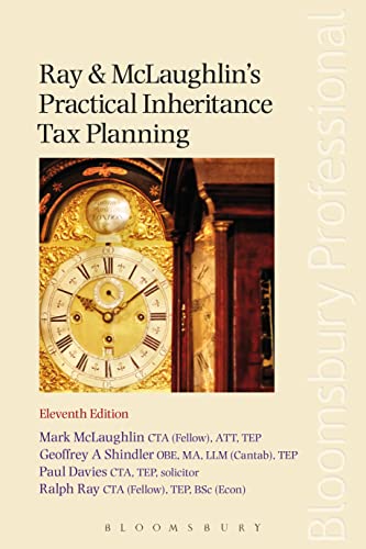 Ray and McLaughlin's Practical Inheritance Tax Planning: Eleventh Edition (9781847669681) by McLaughlin, Mark; Shindler, Geoffrey A; Davies, Paul; Ray, Ralph