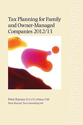 Tax Planning for Family and Owner-Managed Companies 2012/13 (9781847669711) by Rayney, Peter