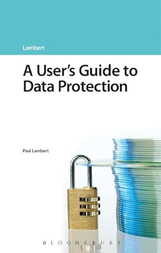 9781847669803: A User's Guide to Data Protection (A User's Guide to... Series)