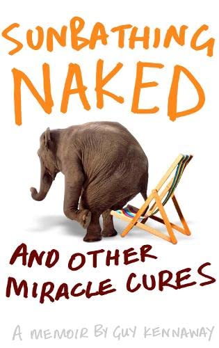Imagen de archivo de Sunbathing Naked and Other Miracle Cures: A Memoir a la venta por WorldofBooks