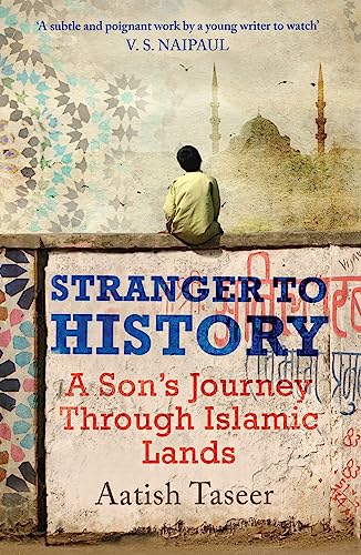 Imagen de archivo de Stranger to History : A Son's Journey Through Islamic Lands a la venta por Better World Books