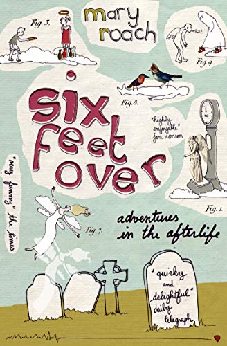 Beispielbild fr Six Feet Over: Adventures in the Afterlife zum Verkauf von Chiron Media