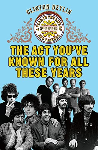 Beispielbild fr The Act You've Known for All These Years: A Year in the Life of Sgt. Pepper and Friends zum Verkauf von WorldofBooks