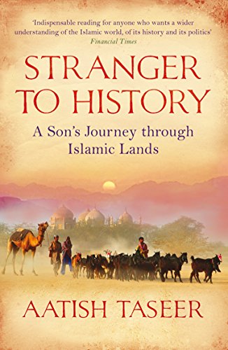 9781847671318: Stranger to History: A Son's Journey through Islamic Lands [Idioma Ingls]