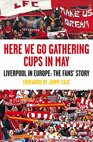 Stock image for Here We Go Gathering Cups In May: Liverpool In Europe, The Fans' Story for sale by AwesomeBooks