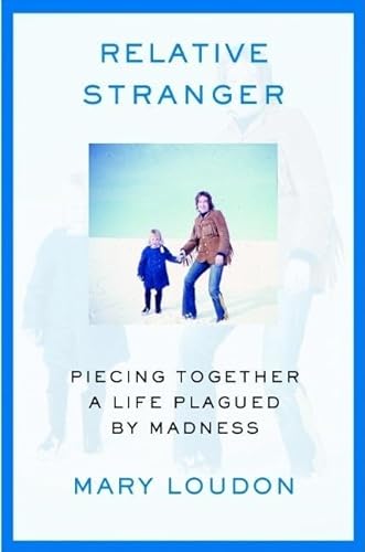 Beispielbild fr Relative Stranger: Piecing Together a Life Plagued by Madness zum Verkauf von Montclair Book Center