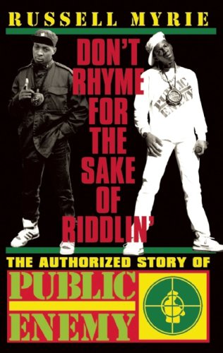Stock image for Don't Rhyme for the Sake of Riddlin' : The Authorized Story of Public Enemy for sale by Better World Books: West