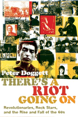 There's a Riot Going On: Revolutionaries, Rock Stars, and the Rise and Fall of the '60s (9781847671936) by Doggett, Peter