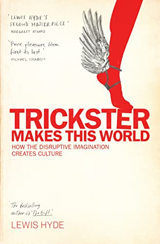 Stock image for Trickster Makes This World: How Disruptive Imagination Creates Culture for sale by WorldofBooks