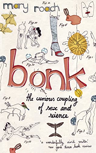 Bonk: The Curious Coupling Of Sex And Science (9781847672261) by Roach, Mary