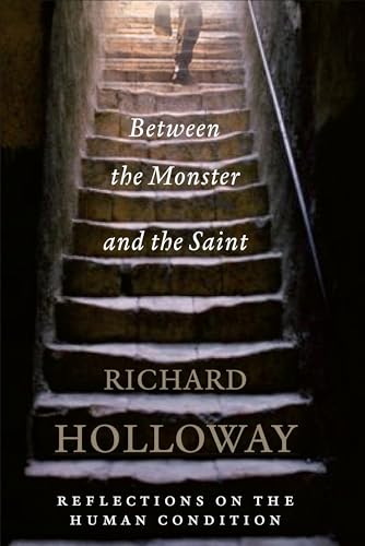 Beispielbild fr Between The Monster And The Saint: Reflections on the Human Condition zum Verkauf von WorldofBooks