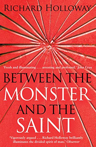 Imagen de archivo de Between the Monster and the Saint: The Divided Spirit of Humanity: Reflections on the Human Condition a la venta por WorldofBooks