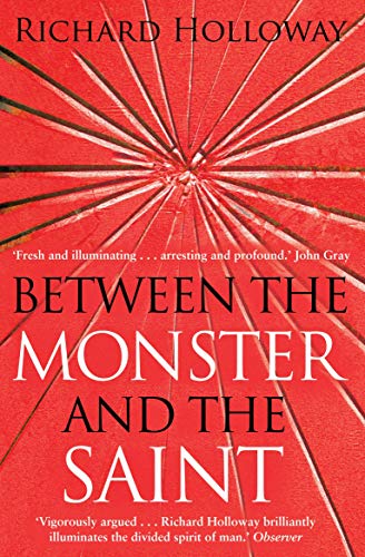 Stock image for Between the Monster and the Saint: The Divided Spirit of Humanity: Reflections on the Human Condition for sale by WorldofBooks