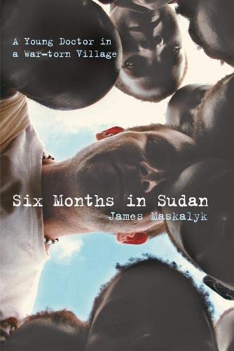 Imagen de archivo de Six Months in Sudan: A Young Doctor in a War-torn Village a la venta por WorldofBooks