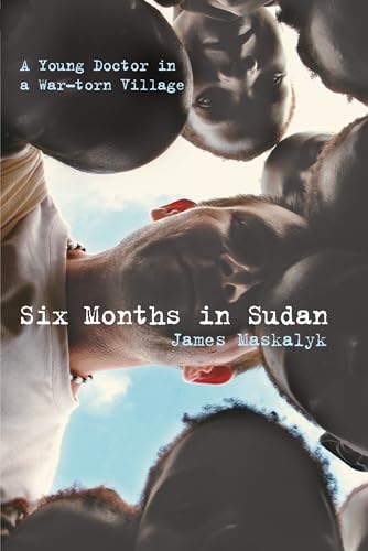 Stock image for Six Months in Sudan: A Young Doctor in a War-torn Village for sale by WorldofBooks