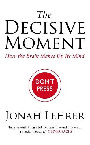 Imagen de archivo de The Decisive Moment: How The Brain Makes Up Its Mind a la venta por WorldofBooks