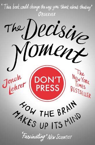 Imagen de archivo de The Decisive Moment: How The Brain Makes Up Its Mind a la venta por WorldofBooks