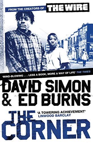 The Corner: A Year in the Life of an Inner-City Neighbourhood (9781847673183) by Simon, David; Simon David, Burns Edward; Burns, Edward