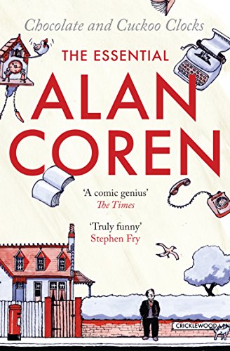 Stock image for Chocolate and Cuckoo Clocks: The Essential Alan Coren for sale by Once Upon A Time Books