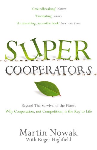 Beispielbild fr Supercooperators: Beyond the Survival of the Fittest: Why Cooperation, Not Competition, is the Key to Life zum Verkauf von WorldofBooks