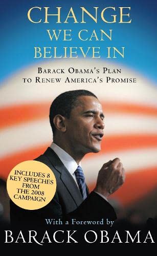 Imagen de archivo de Change We Can Believe in: Barack Obama's Plan to Renew America's Promise a la venta por ThriftBooks-Dallas