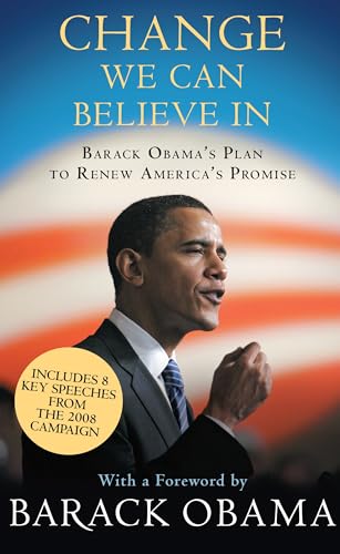 Change We Can Believe In: Barack Obama's Plan to Renew America's Promise (9781847674326) by President Barack Obama Barack Obama