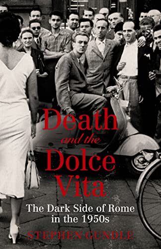 9781847676542: Death and the Dolce Vita: The Dark Side of Rome in the 1950s