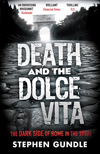 9781847676559: Death and the Dolce Vita: The Dark Side of Rome in the 1950s