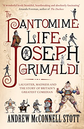Beispielbild fr The Pantomime Life of Joseph Grimaldi: Laughter, Madness and the Story of Britain's Greatest Comedian zum Verkauf von WorldofBooks