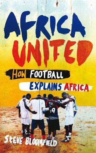 Stock image for Africa United - How Football Explains Africa for sale by Pearlydewdrops