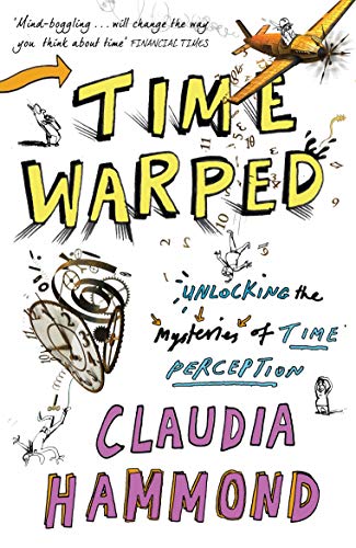 Imagen de archivo de Time Warped: Unlocking the Mysteries of Time Perception a la venta por WorldofBooks