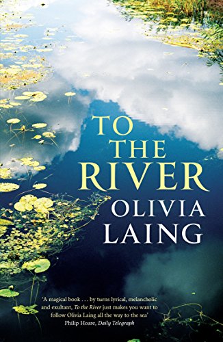 9781847677938: To the River: A Journey Beneath the Surface