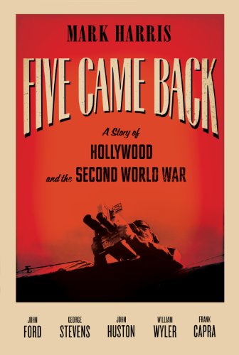 Stock image for Five Came Back: Five Legendary Film Directors and the Second World War: A Story of Hollywood and the Second World War for sale by WorldofBooks