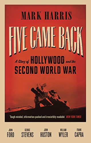 9781847678560: Five Came Back: A Story of Hollywood and the Second World War