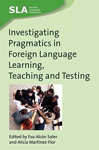9781847690845: Investigating Pragmatics in Foreign Language Learning, Teaching and Testing: 30 (Second Language Acquisition)