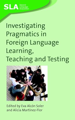 9781847690852: Investigating Pragmatics in Foreign Language Learning, Teaching and Testing (Second Language Acquisition): 30