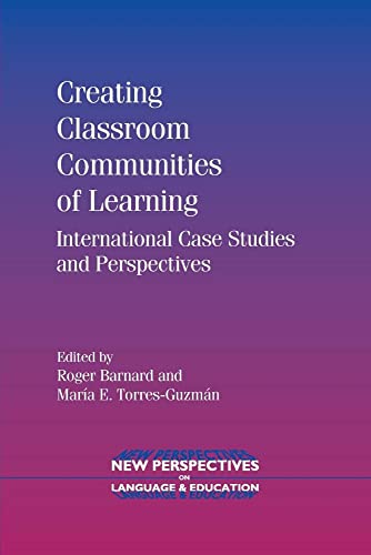 Stock image for Creating Classroom Communities of Learning: International Case Studies and Perspectives (NEW PERSPECTIVES ON LANGUAGE AND EDUCATION) Barnard, Roger and Torres-Guzman, Maria E. for sale by CONTINENTAL MEDIA & BEYOND