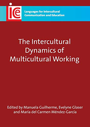 Stock image for The Intercultural Dynamics of Multicultural Working (Languages for Intercultural Communication and Education, 19) for sale by HPB-Red