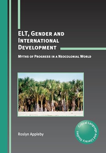 Stock image for ELT, Gender and International Development : Myths of Progress in a Neocolonial World for sale by Better World Books