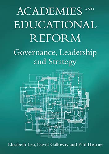 Academies and Educational Reform: Governance, Leadership and Strategy (9781847693150) by Elizabeth Leo; David Galloway; Phil Hearne