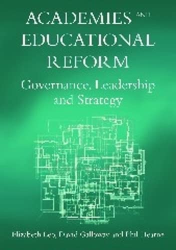 Academies and Educational Reform: Governance, Leadership and Strategy (9781847693167) by Leo, Dr. Elizabeth; Galloway, Prof. David; Hearne, Phil